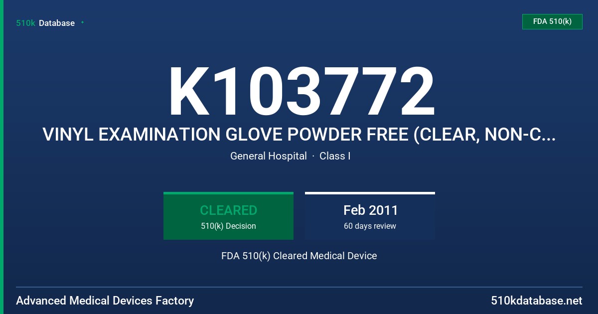 K103772 VINYL EXAMINATION GLOVE POWDER FREE (CLEAR, NON-COLRED) /YELLOW/WHITE) FDA 510(k) Cleared Medical Device
