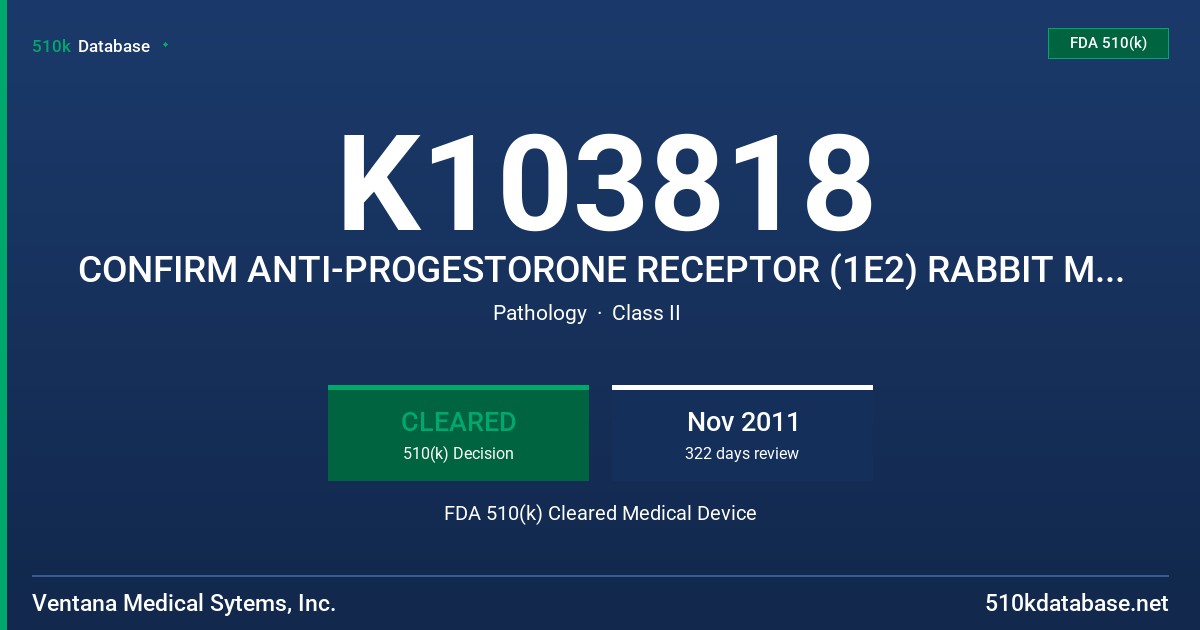 K103818 CONFIRM ANTI-PROGESTORONE RECEPTOR (1E2) RABBIT MONOCLONAL PRIMARY ANTIBODY FDA 510(k) Cleared Medical Device