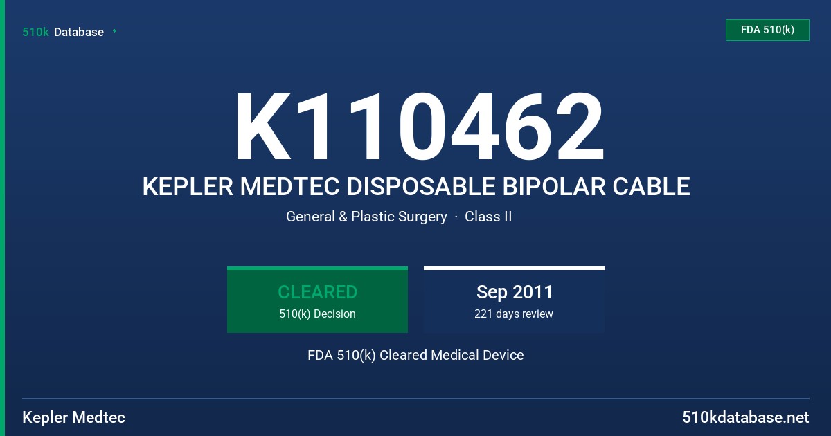K110462 KEPLER MEDTEC DISPOSABLE BIPOLAR CABLE FDA 510(k) Cleared Medical Device