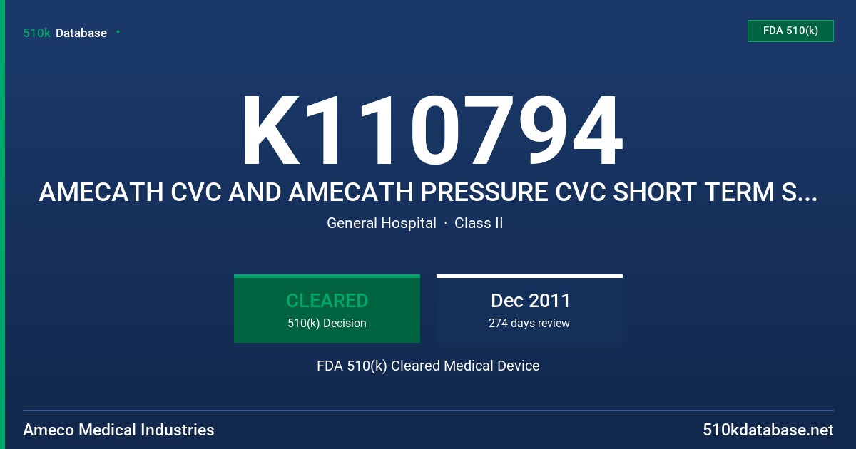 K110794 AMECATH CVC AND AMECATH PRESSURE CVC SHORT TERM SINGLE AND MULTI-LUMEN CATHERIZATION KITS FDA 510(k) Cleared Medical Device