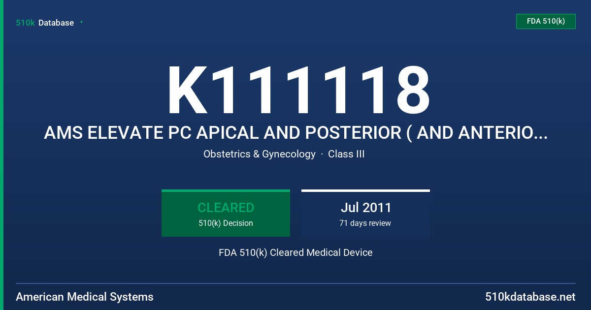 K111118 AMS ELEVATE PC APICAL AND POSTERIOR ( AND ANTERIOR AND APICAL) PROLAPSE REPAIR SYSTEM WITH INTEPRO LITE FDA 510(k) Cleared Medical Device