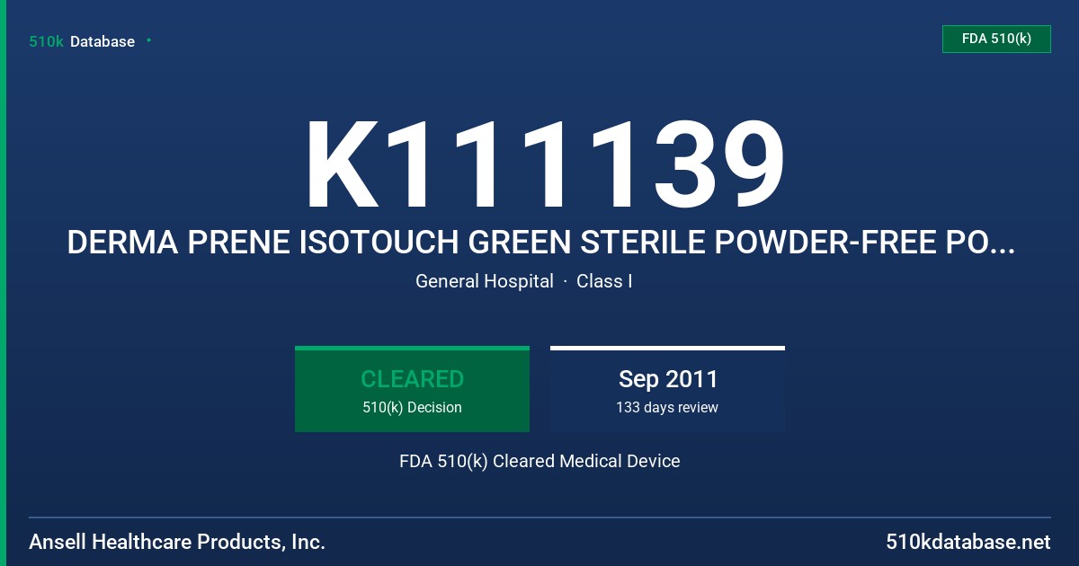 K111139 DERMA PRENE ISOTOUCH GREEN STERILE POWDER-FREE POLYISOPRENE SURGICAL GOVES, TESTED FOR U FDA 510(k) Cleared Medical Device