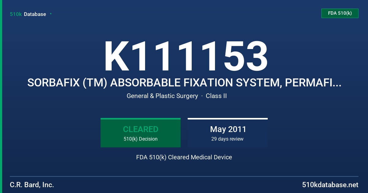 K111153 SORBAFIX (TM) ABSORBABLE FIXATION SYSTEM, PERMAFIX (TM) FIXATION SYSTEM FDA 510(k) Cleared Medical Device