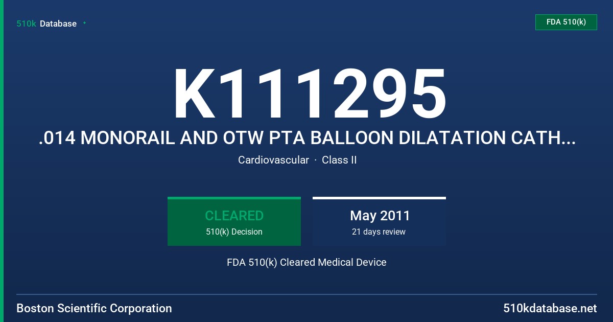 K111295 .014 MONORAIL AND OTW PTA BALLOON DILATATION CATHETERS FDA 510(k) Cleared Medical Device