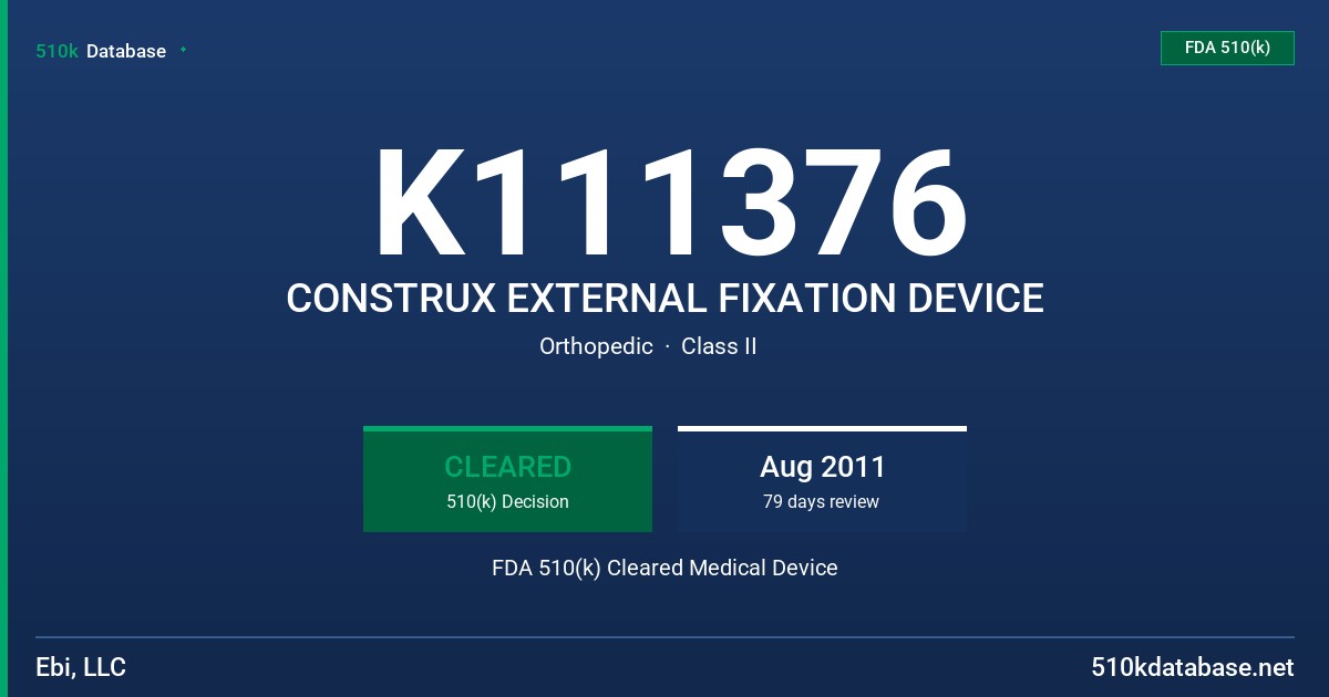 K111376 CONSTRUX EXTERNAL FIXATION DEVICE FDA 510(k) Cleared Medical Device