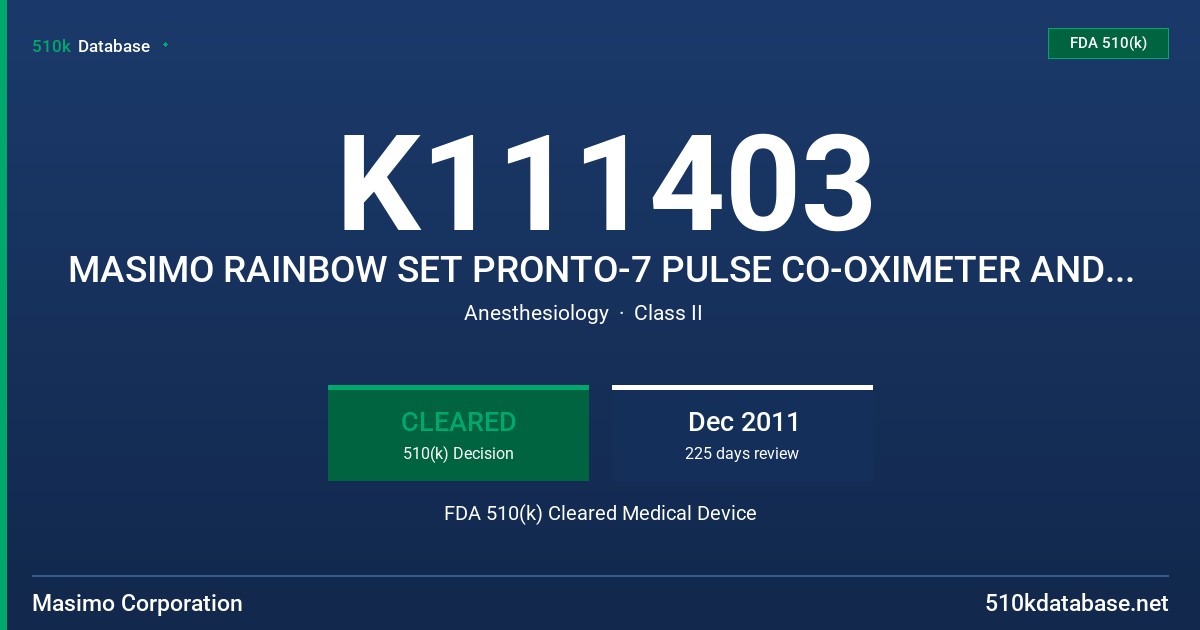 K111403 MASIMO RAINBOW SET PRONTO-7 PULSE CO-OXIMETER AND ACCESSORIES FDA 510(k) Cleared Medical Device