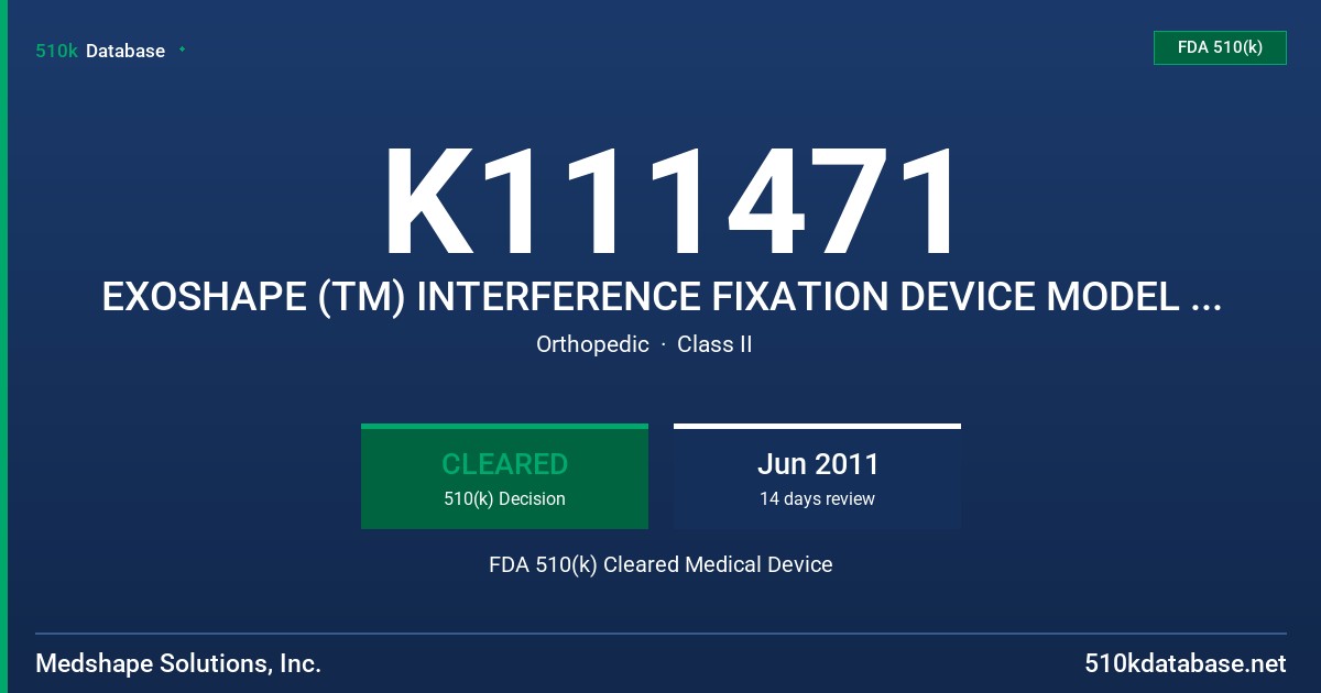 K111471 EXOSHAPE (TM) INTERFERENCE FIXATION DEVICE MODEL 1100-00-XXXX (VARIES BY SIZE) FDA 510(k) Cleared Medical Device