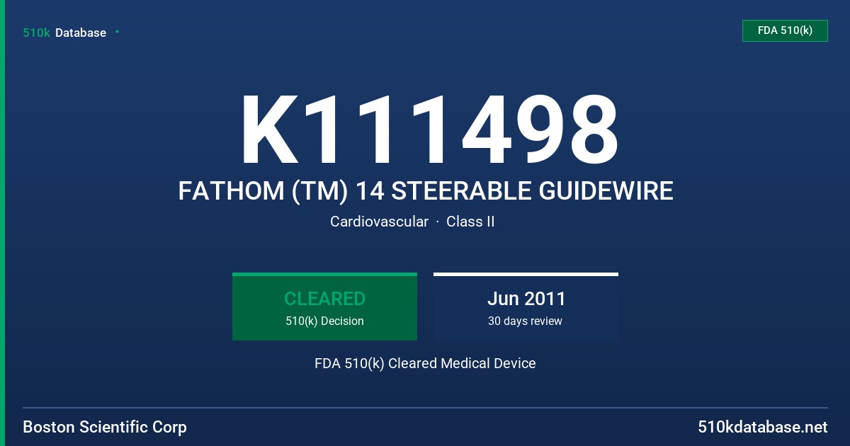 K111498 FATHOM (TM) 14 STEERABLE GUIDEWIRE FDA 510(k) Cleared Medical Device