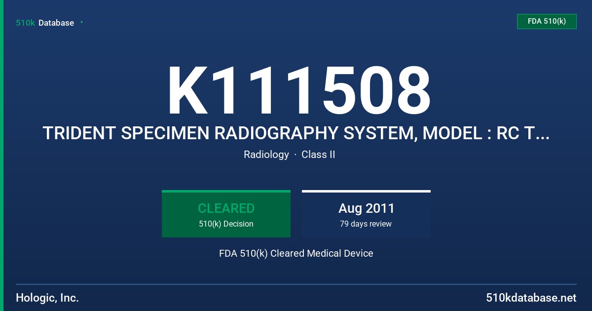 K111508 TRIDENT SPECIMEN RADIOGRAPHY SYSTEM, MODEL : RC TRI-00001 FDA 510(k) Cleared Medical Device