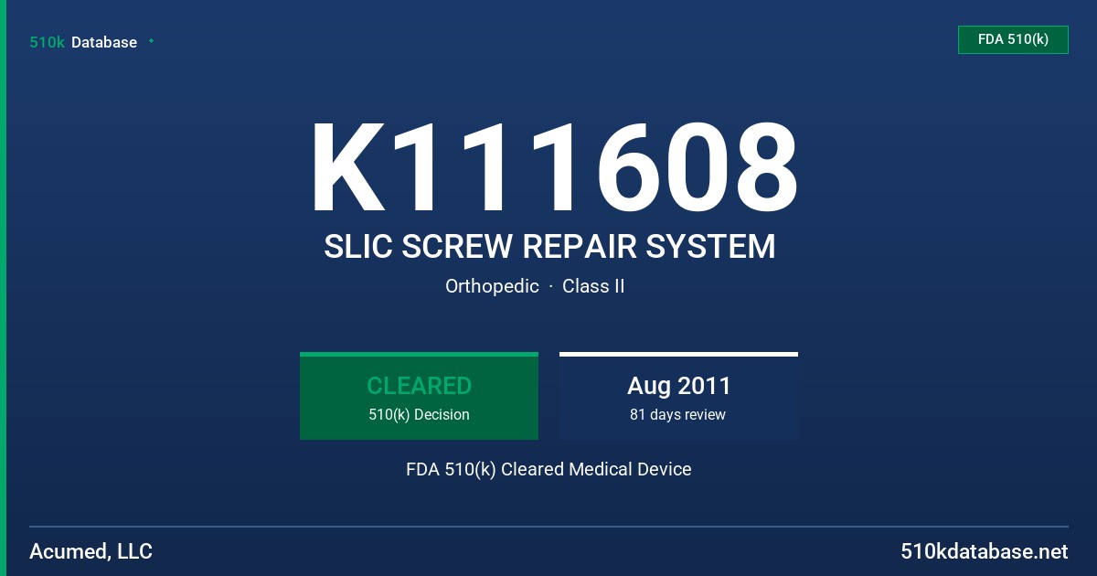 K111608 SLIC SCREW REPAIR SYSTEM FDA 510(k) Cleared Medical Device
