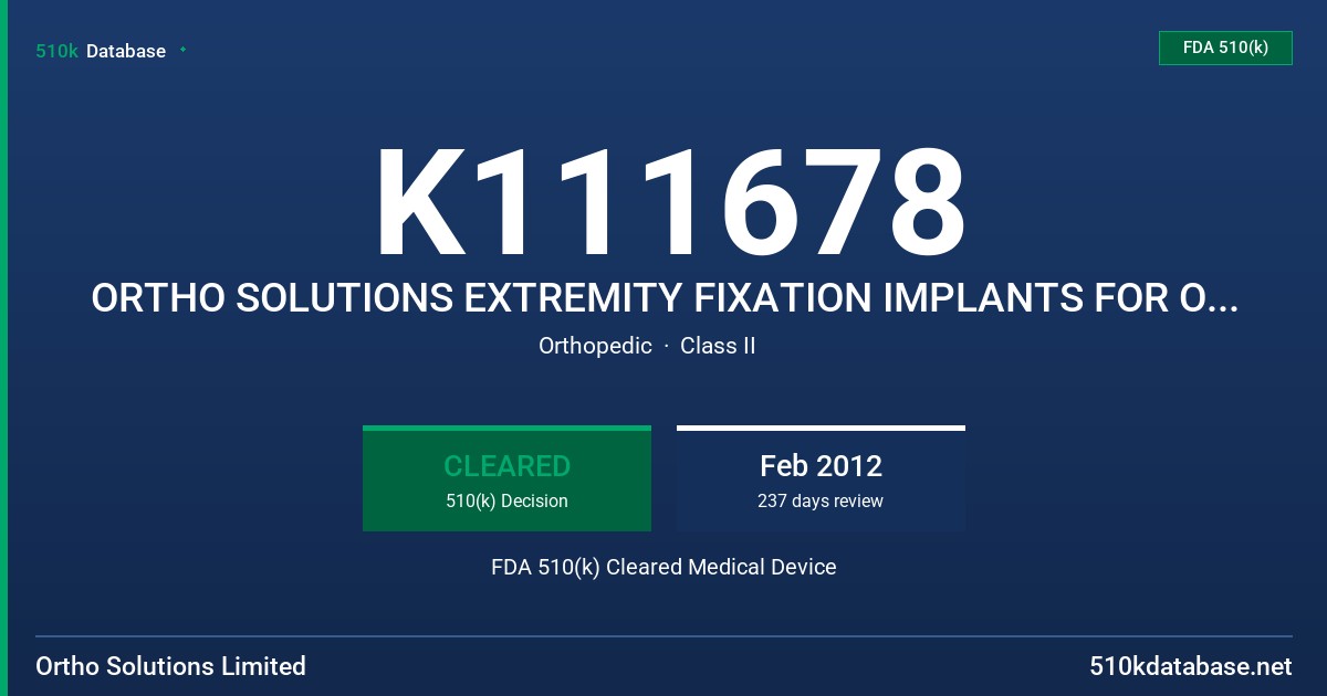 K111678 ORTHO SOLUTIONS EXTREMITY FIXATION IMPLANTS FOR OSTEOSYSNTHESIS FDA 510(k) Cleared Medical Device