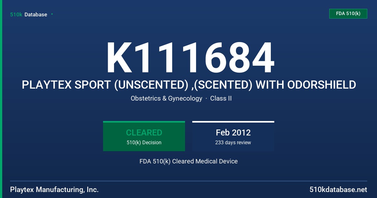 K111684 PLAYTEX SPORT (UNSCENTED) ,(SCENTED) WITH ODORSHIELD FDA 510(k) Cleared Medical Device