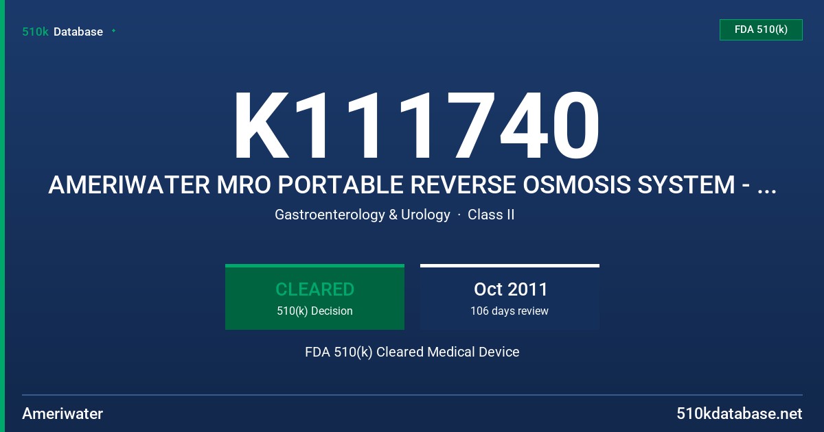 K111740 AMERIWATER MRO PORTABLE REVERSE OSMOSIS SYSTEM - SINGLE PATIENT, 1 TO 3 STATION FDA 510(k) Cleared Medical Device