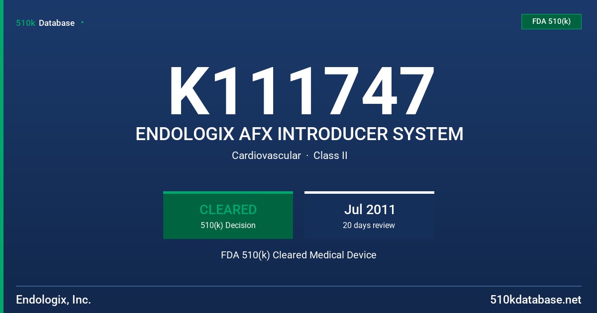 K111747 ENDOLOGIX AFX INTRODUCER SYSTEM FDA 510(k) Cleared Medical Device