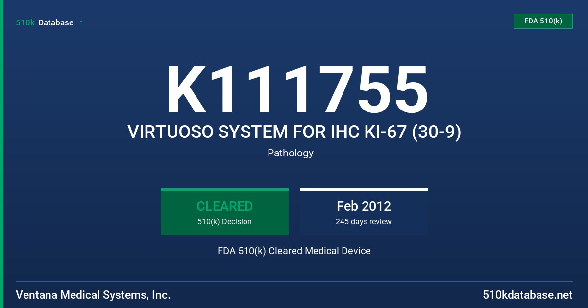 K111755 VIRTUOSO SYSTEM FOR IHC KI-67 (30-9) FDA 510(k) Cleared Medical Device