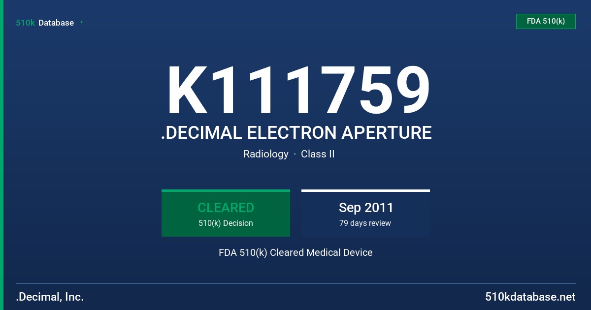 K111759 .DECIMAL ELECTRON APERTURE FDA 510(k) Cleared Medical Device