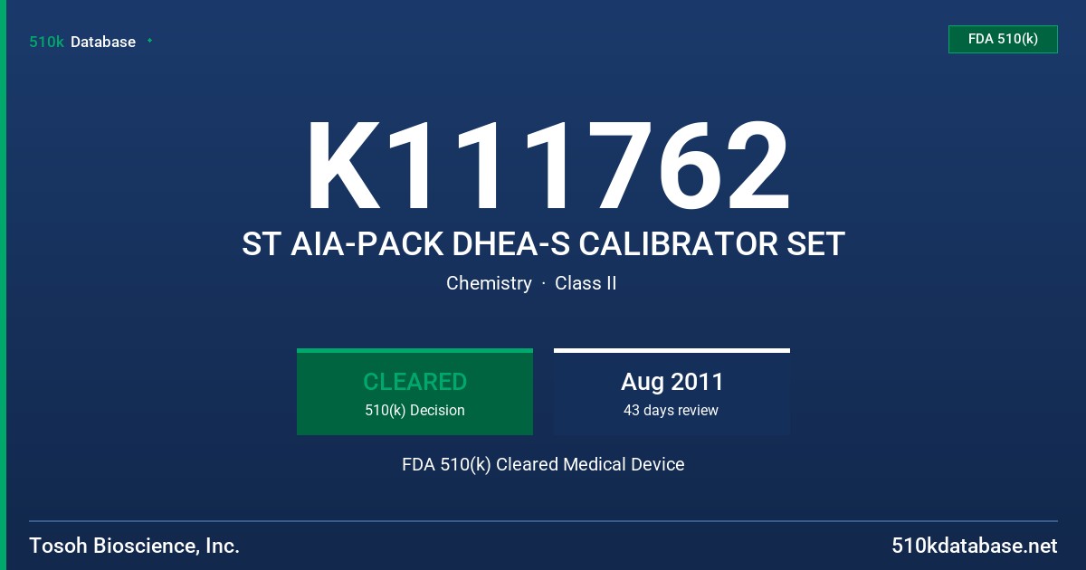 K111762 ST AIA-PACK DHEA-S CALIBRATOR SET FDA 510(k) Cleared Medical Device