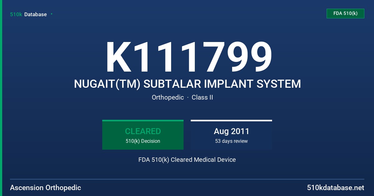K111799 NUGAIT(TM) SUBTALAR IMPLANT SYSTEM FDA 510(k) Cleared Medical Device