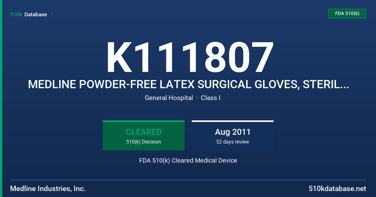 K111807 MEDLINE POWDER-FREE LATEX SURGICAL GLOVES, STERILE, W/ OR W/O ALOE VERA, WITH PROTEIN CONTENT LABELING CLAIM... FDA 510(k) Cleared Medical Device