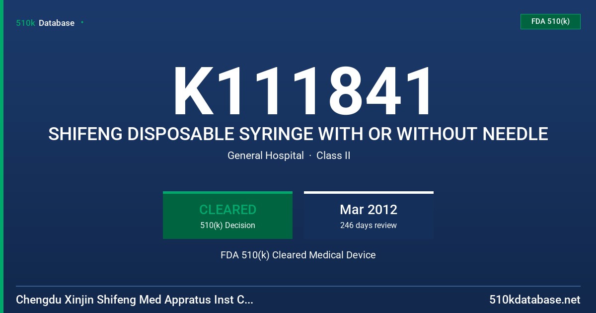 K111841 SHIFENG DISPOSABLE SYRINGE WITH OR WITHOUT NEEDLE FDA 510(k) Cleared Medical Device