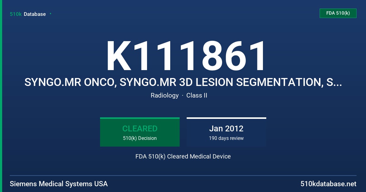 K111861 SYNGO.MR ONCO, SYNGO.MR 3D LESION SEGMENTATION, SYNGO.MR ONCO ENGINE FDA 510(k) Cleared Medical Device