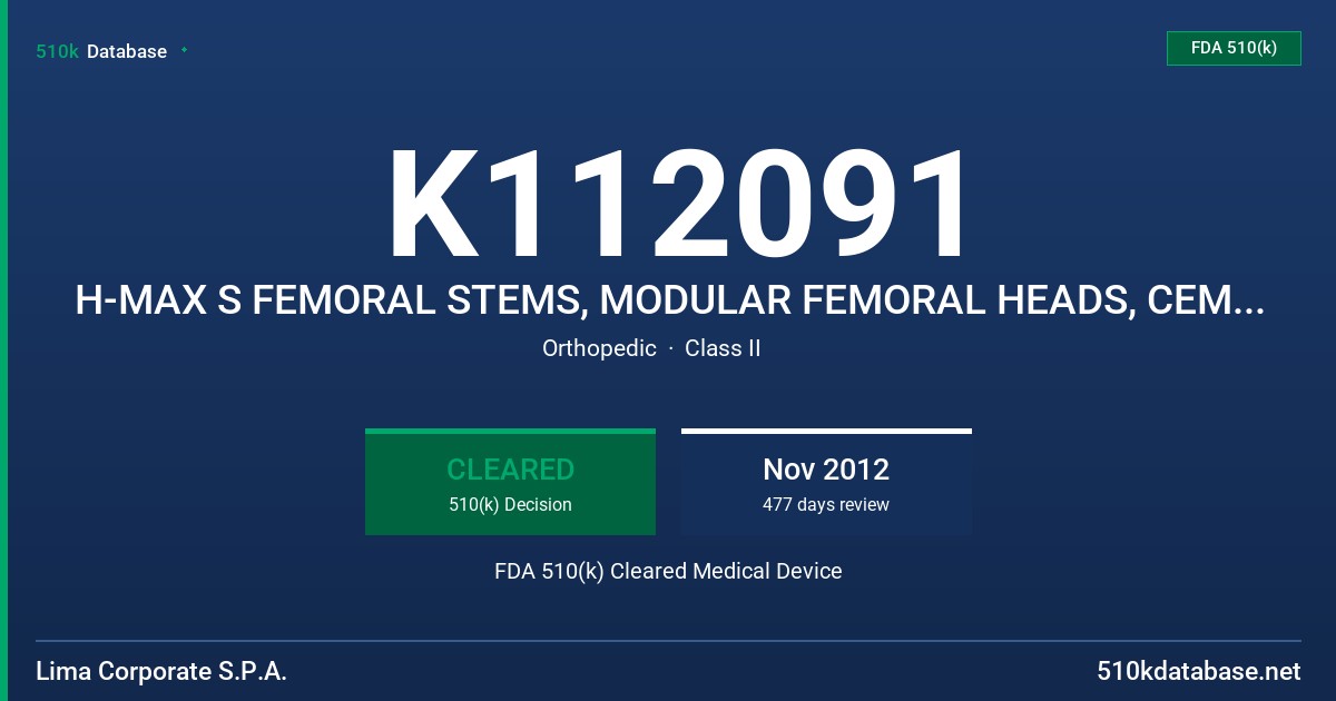 K112091 H-MAX S FEMORAL STEMS, MODULAR FEMORAL HEADS, CEMENTED CUPS, LOCK BIPOLAR HEADS FDA 510(k) Cleared Medical Device