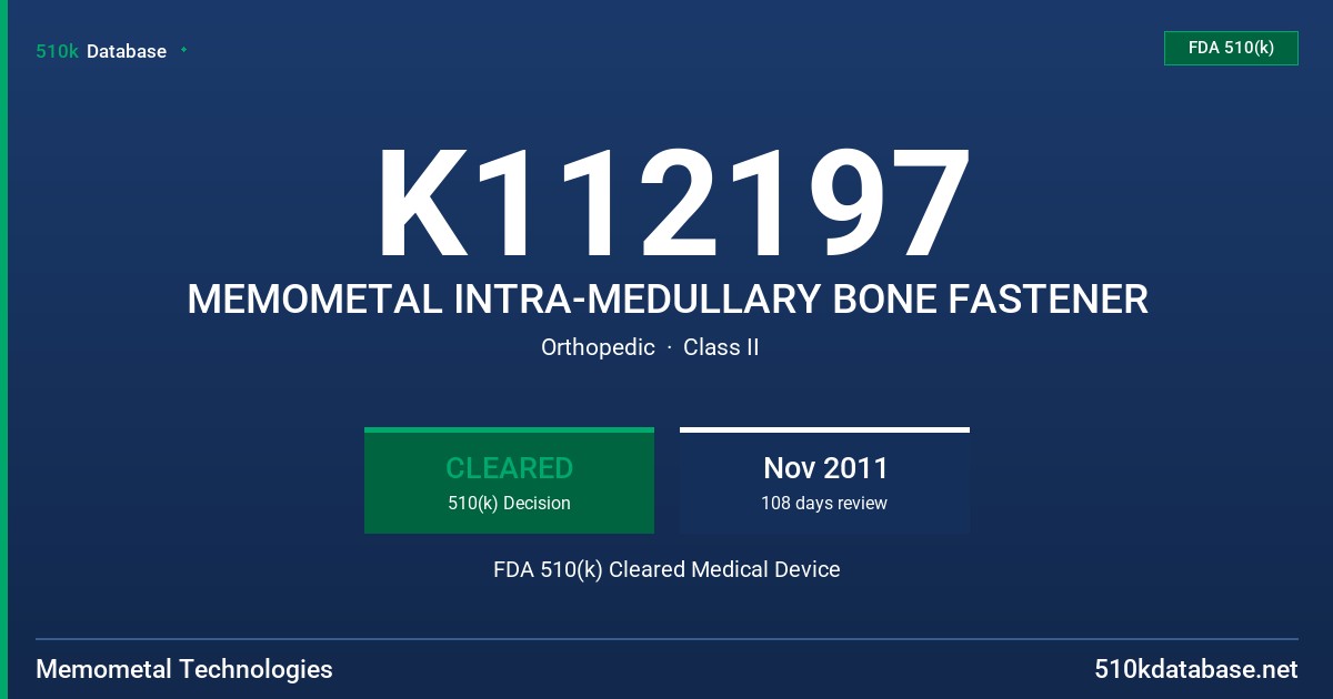 K112197 MEMOMETAL INTRA-MEDULLARY BONE FASTENER FDA 510(k) Cleared Medical Device