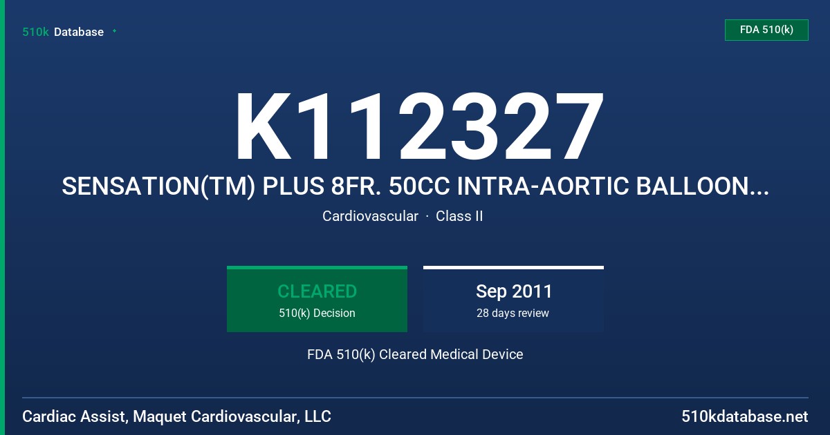 K112327 SENSATION(TM) PLUS 8FR. 50CC INTRA-AORTIC BALLOON CATHETER AND ACCESSORIES FDA 510(k) Cleared Medical Device