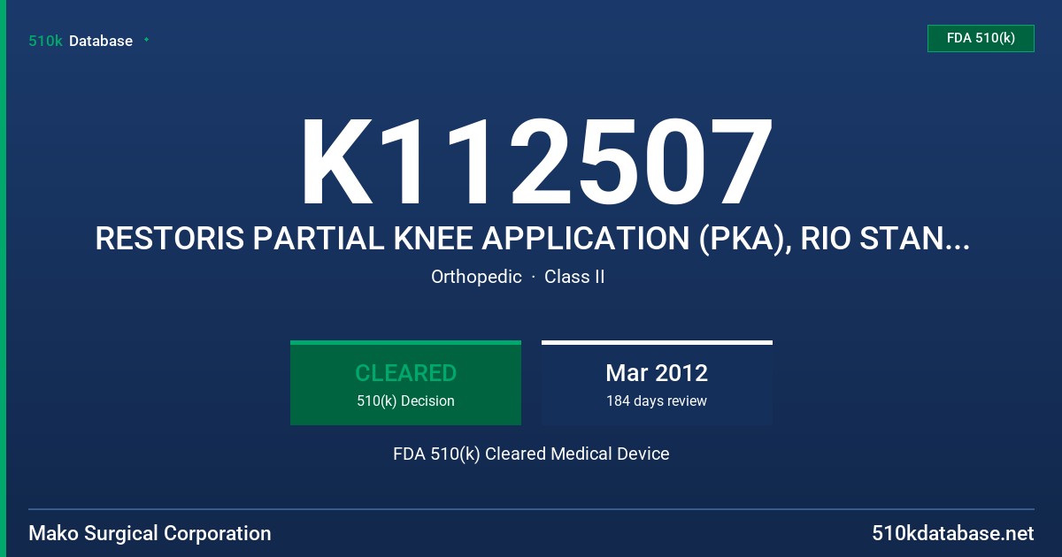K112507 RESTORIS PARTIAL KNEE APPLICATION (PKA), RIO STANDARD SYSTEM FDA 510(k) Cleared Medical Device