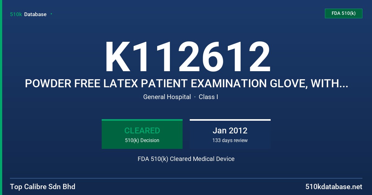 K112612 POWDER FREE LATEX PATIENT EXAMINATION GLOVE, WITH PROTEIN CONTENT LABELING CLAIM FDA 510(k) Cleared Medical Device