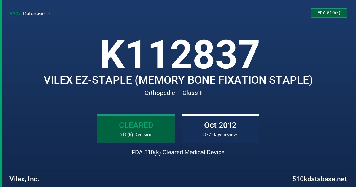 K112837 VILEX EZ-STAPLE (MEMORY BONE FIXATION STAPLE) FDA 510(k) Cleared Medical Device