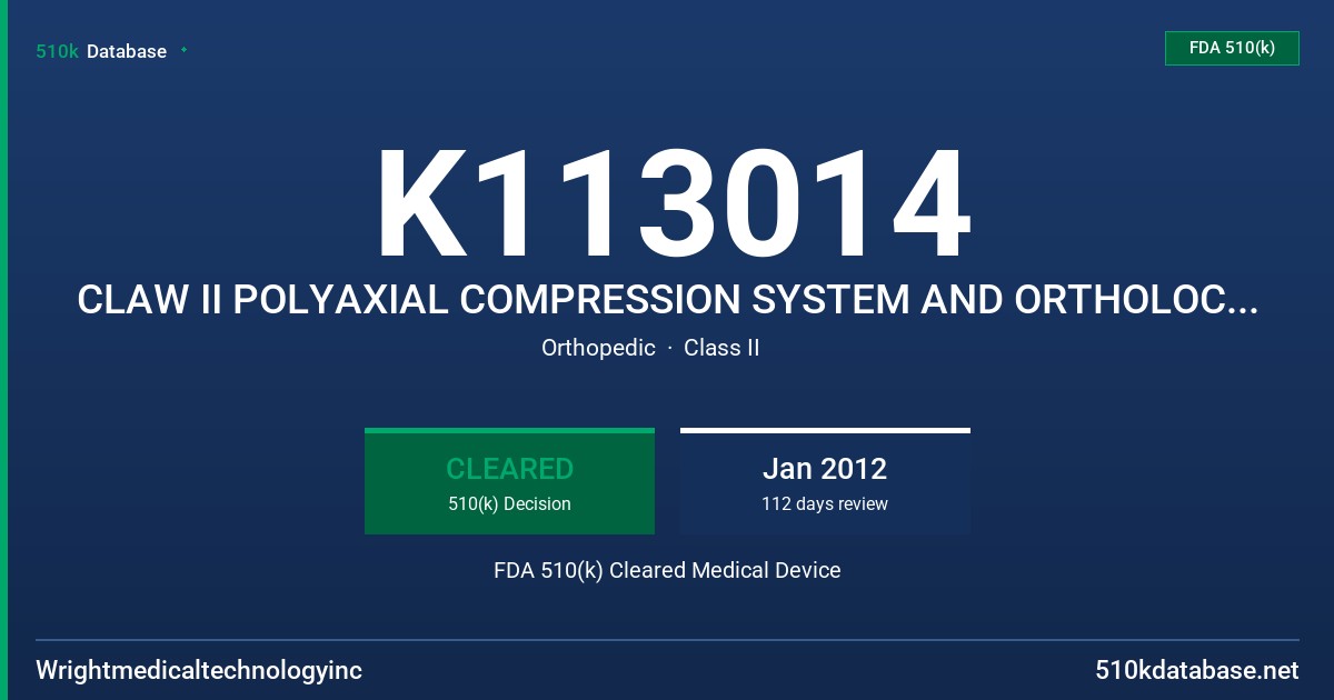 K113014 CLAW II POLYAXIAL COMPRESSION SYSTEM AND ORTHOLOC 3DSI LOCKING SCREWS FDA 510(k) Cleared Medical Device