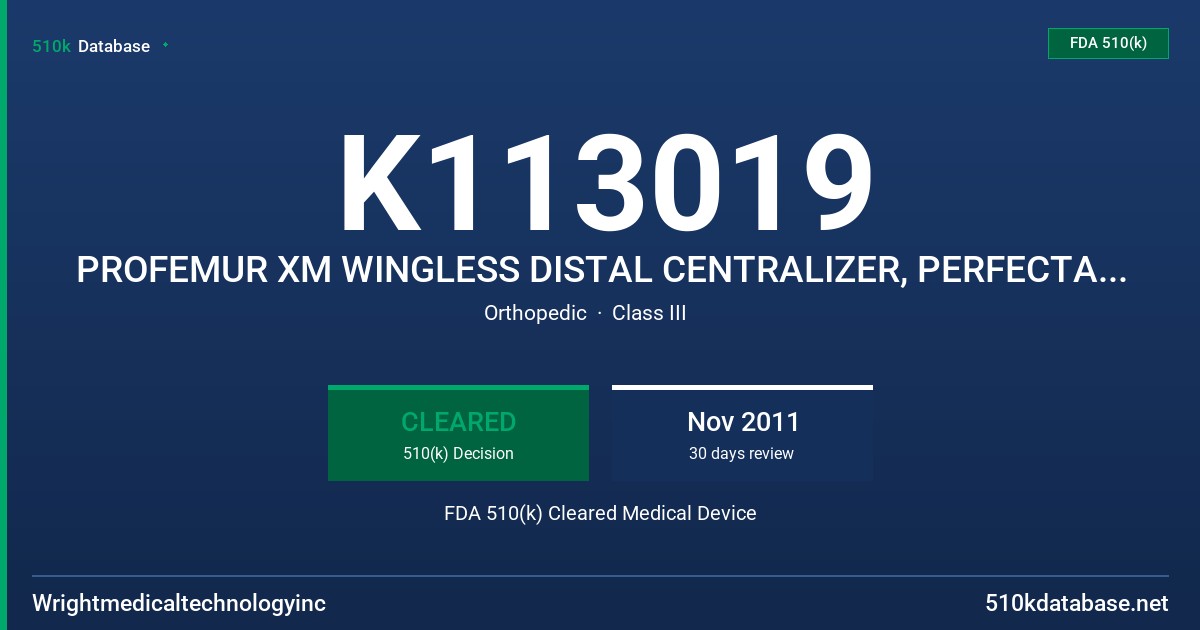 K113019 PROFEMUR XM WINGLESS DISTAL CENTRALIZER, PERFECTA DISTAL CENTRALIZER FDA 510(k) Cleared Medical Device