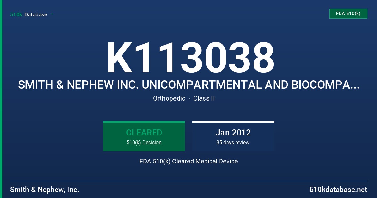 K113038 SMITH & NEPHEW INC. UNICOMPARTMENTAL AND BIOCOMPARTMENTAL KNEE SYSTEM INSTRUMENTS FDA 510(k) Cleared Medical Device
