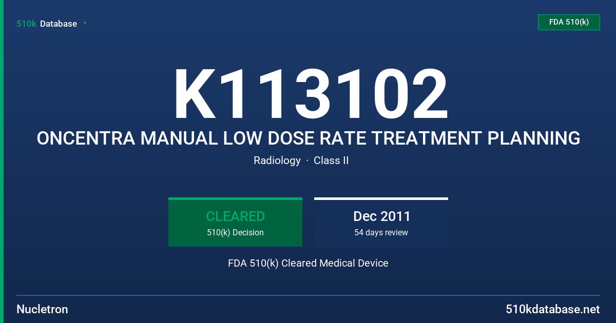 K113102 ONCENTRA MANUAL LOW DOSE RATE TREATMENT PLANNING FDA 510(k) Cleared Medical Device