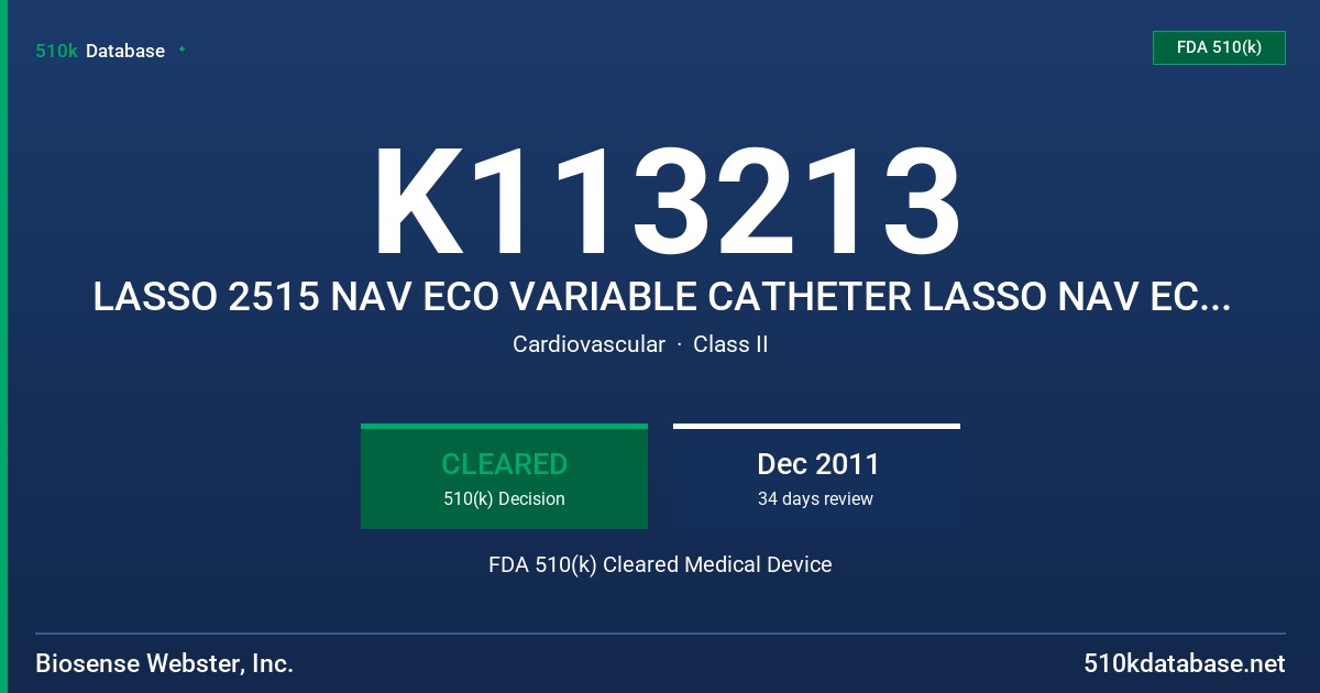 K113213 LASSO 2515 NAV ECO VARIABLE CATHETER LASSO NAV ECO CATHETER CONTINUED FROM LINE 2 FDA 510(k) Cleared Medical Device