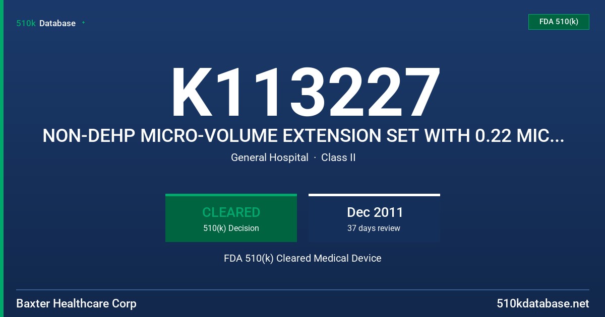 K113227 NON-DEHP MICRO-VOLUME EXTENSION SET WITH 0.22 MICRON FILTER FDA 510(k) Cleared Medical Device
