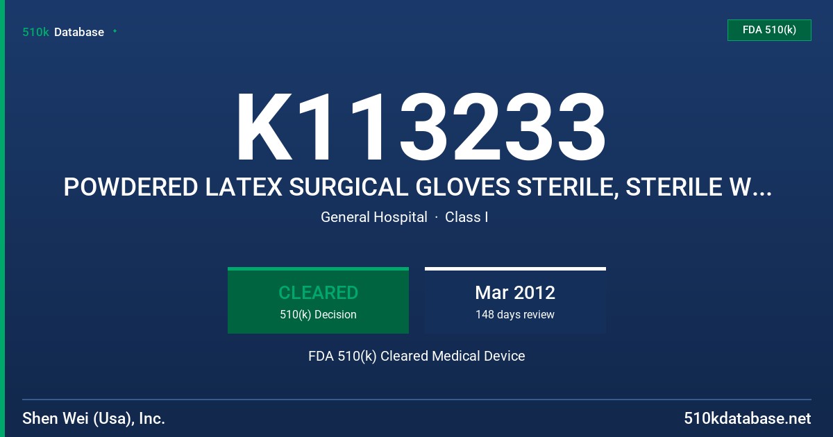 K113233 POWDERED LATEX SURGICAL GLOVES STERILE, STERILE WITH PROTEIN CONTENT LABELING CLAIM FDA 510(k) Cleared Medical Device
