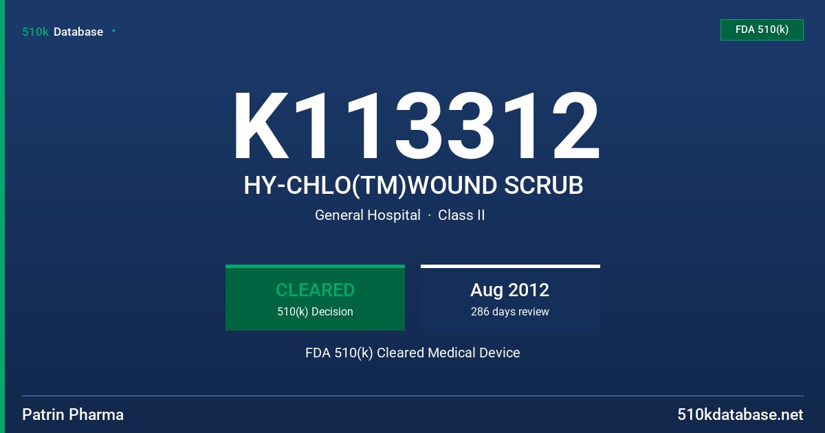 K113312 HY-CHLO(TM)WOUND SCRUB FDA 510(k) Cleared Medical Device