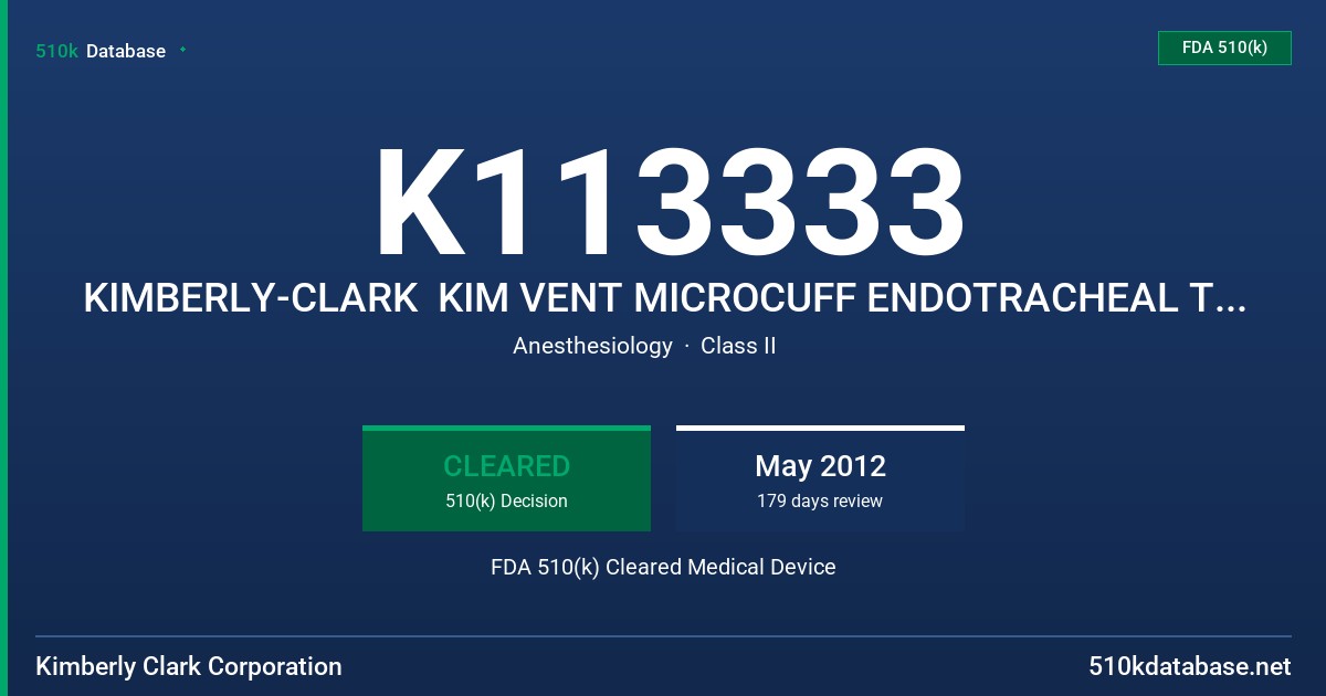 K113333 KIMBERLY-CLARK  KIM VENT MICROCUFF ENDOTRACHEAL TUBE FOR ADULTS FDA 510(k) Cleared Medical Device