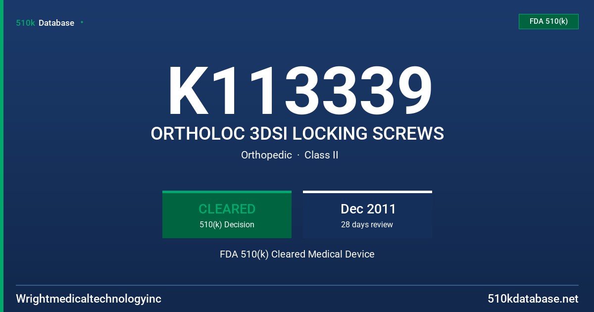 K113339 ORTHOLOC 3DSI LOCKING SCREWS FDA 510(k) Cleared Medical Device