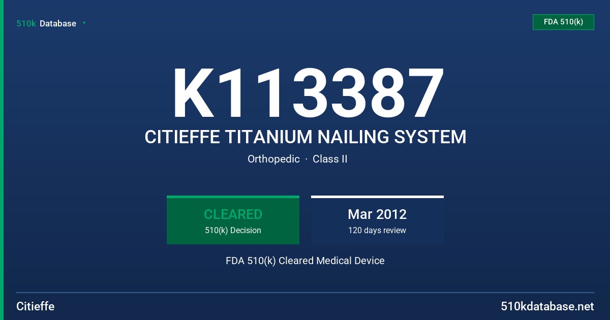 K113387 CITIEFFE TITANIUM NAILING SYSTEM FDA 510(k) Cleared Medical Device