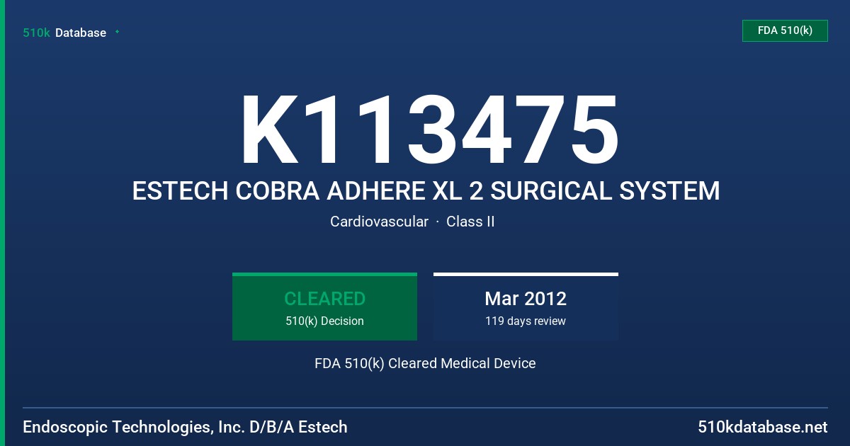 K113475 ESTECH COBRA ADHERE XL 2 SURGICAL SYSTEM FDA 510(k) Cleared Medical Device