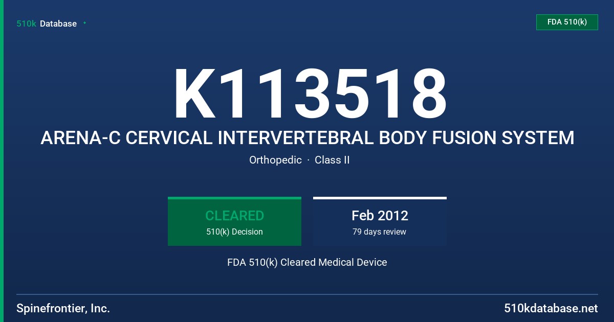 K113518 ARENA-C CERVICAL INTERVERTEBRAL BODY FUSION SYSTEM FDA 510(k) Cleared Medical Device