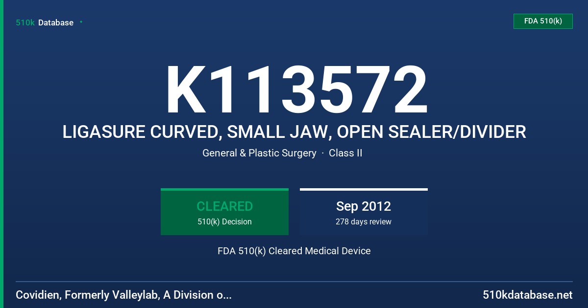 K113572 LIGASURE CURVED, SMALL JAW, OPEN SEALER/DIVIDER FDA 510(k) Cleared Medical Device