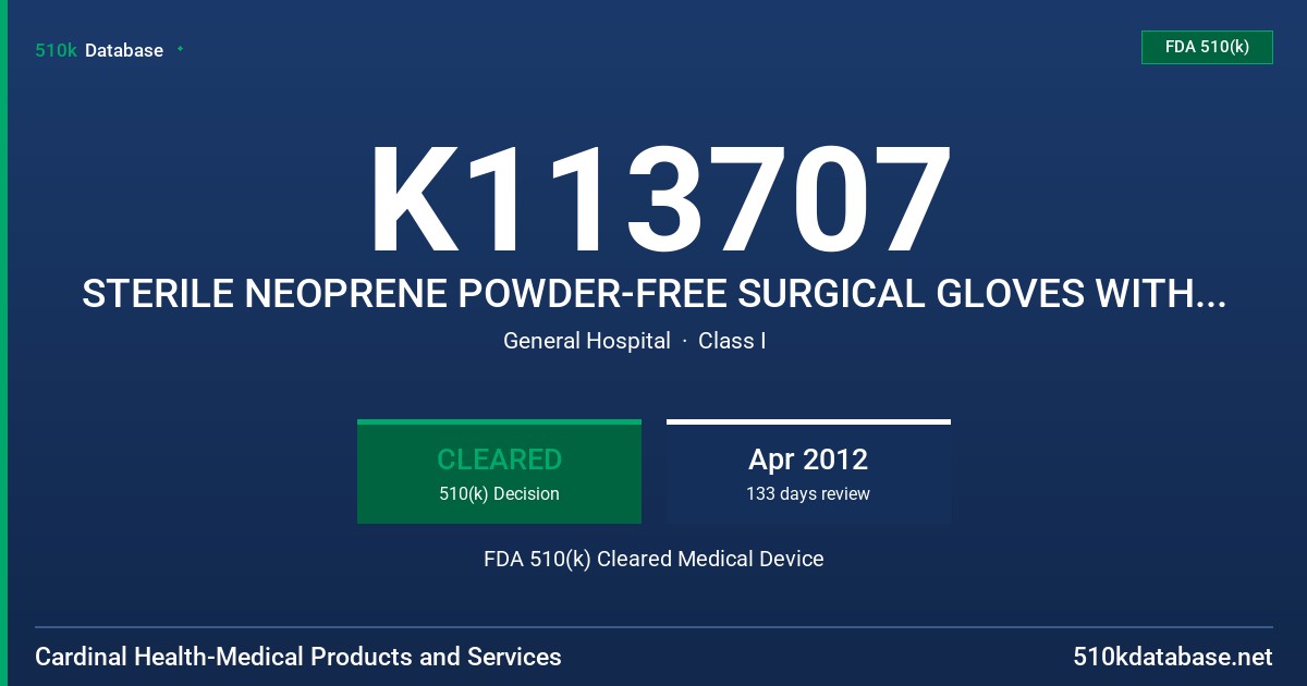K113707 STERILE NEOPRENE POWDER-FREE SURGICAL GLOVES WITH NITRILE COATING FDA 510(k) Cleared Medical Device