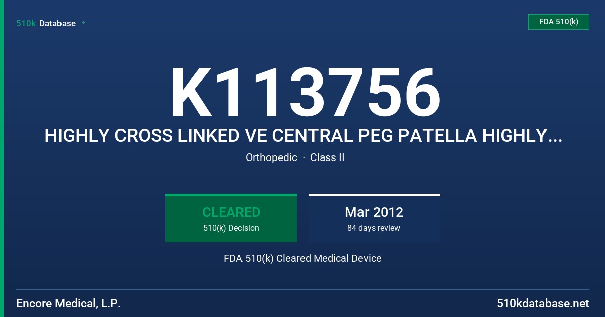 K113756 HIGHLY CROSS LINKED VE CENTRAL PEG PATELLA HIGHLY CROSS LINKED VE TRI-PEG PATELLA HIGHLY CROSS LINKED VE METAL BACKED PA FDA 510(k) Cleared Medical Device