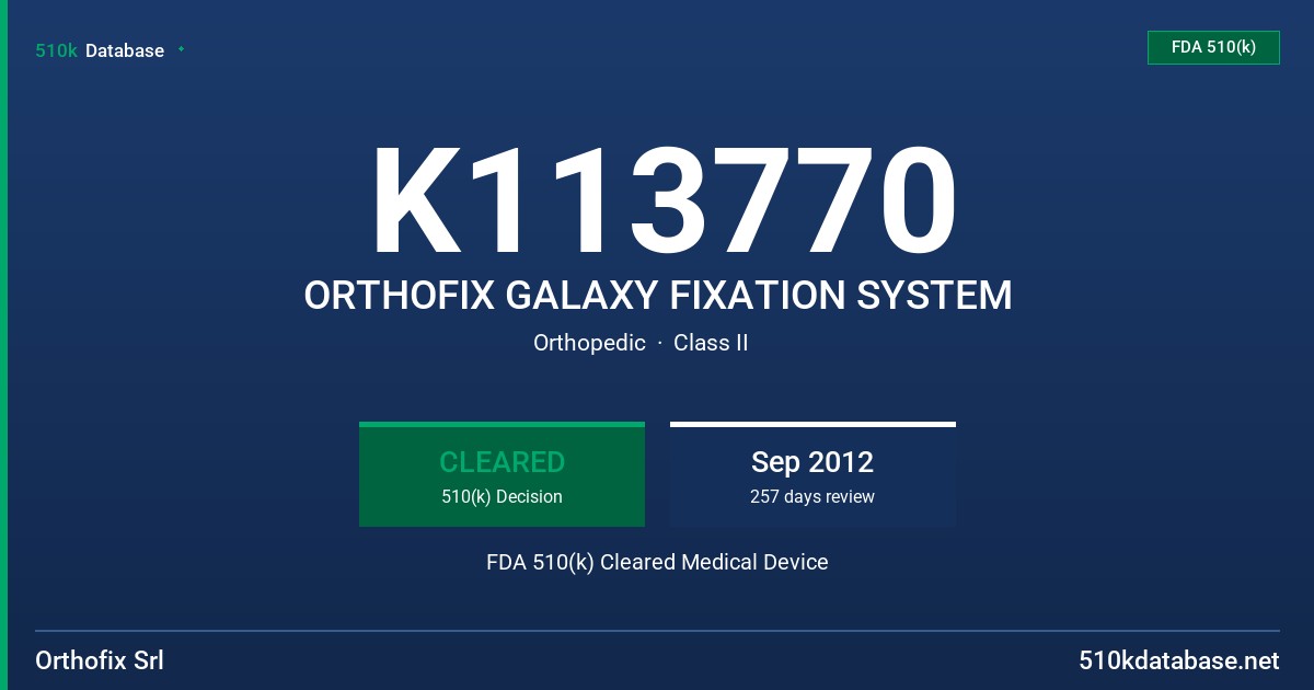 K113770 ORTHOFIX GALAXY FIXATION SYSTEM FDA 510(k) Cleared Medical Device