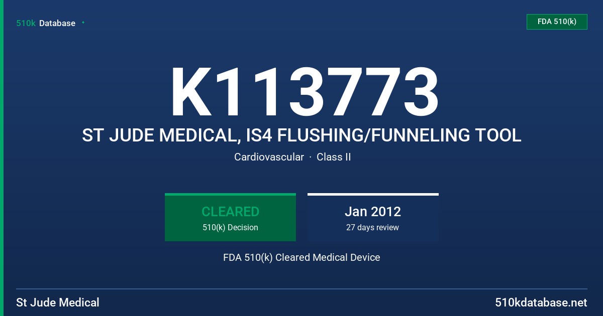 K113773 ST JUDE MEDICAL, IS4 FLUSHING/FUNNELING TOOL FDA 510(k) Cleared Medical Device