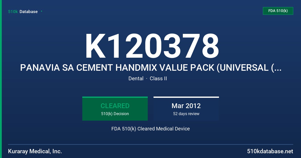 K120378 PANAVIA SA CEMENT HANDMIX VALUE PACK (UNIVERSAL (A2), WHITE) PANAVIA SA CEMENT HANDMIX (UNIVERSAL (A2), WHITE) PANAVIA S FDA 510(k) Cleared Medical Device
